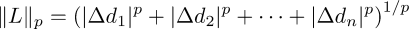 \|L\|_p = \left(|{\Delta d_1}|^p+|{\Delta d_2}|^p+\dotsb+|{\Delta d_n}|^p\right)^{1/p}